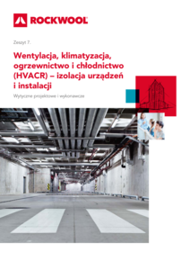 Zeszyt 7 - Wentylacja, klimatyzacja, ogrzewnictwo i chłodnictwo - izolacja urządzeń i instalacji 